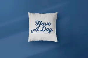 Have A Day Pillow